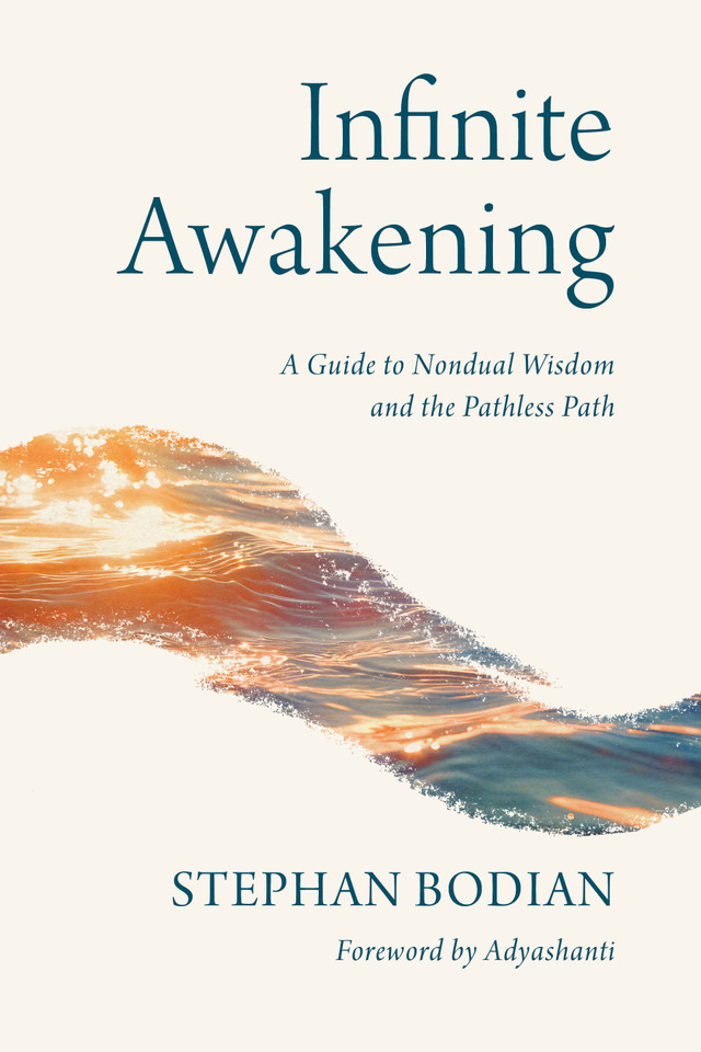 Infinite Awakening: A Guide to Nondual Wisdom and the Pathless Path book cover by Stephan Bodian
