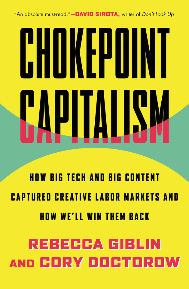 Chokepoint Capitalism: How Big Tech and Big Content Captured Creative Labor Markets and How We'll Win Them Back book cover by Cory Doctorow, Rebecca Giblin