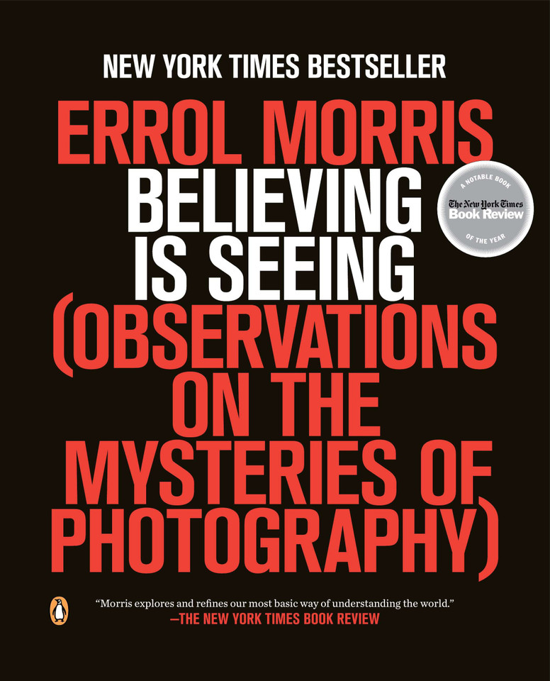Believing Is Seeing: Observations on the Mysteries of Photography book cover by Errol Morris