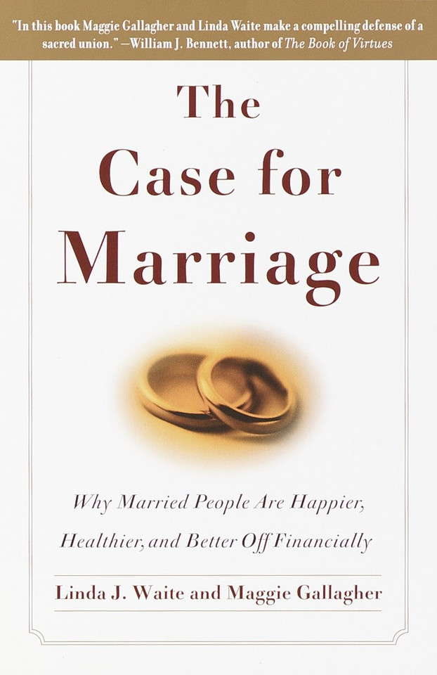 The Case for Marriage: Why Married People are Happier, Healthier and Better Off Financially book cover by Linda Waite, Maggie Gallagher