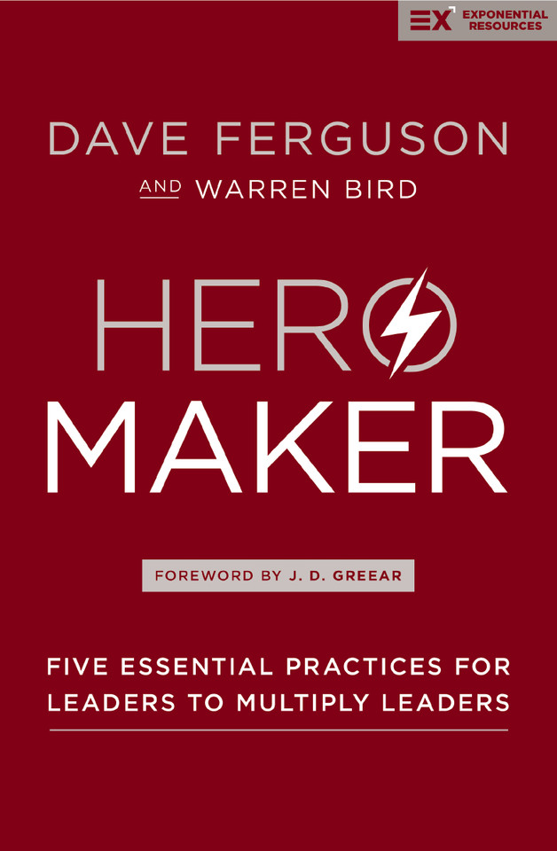 Hero Maker: Five Essential Practices for Leaders to Multiply Leaders (Exponential Series) book cover by Dave Ferguson, Warren Bird