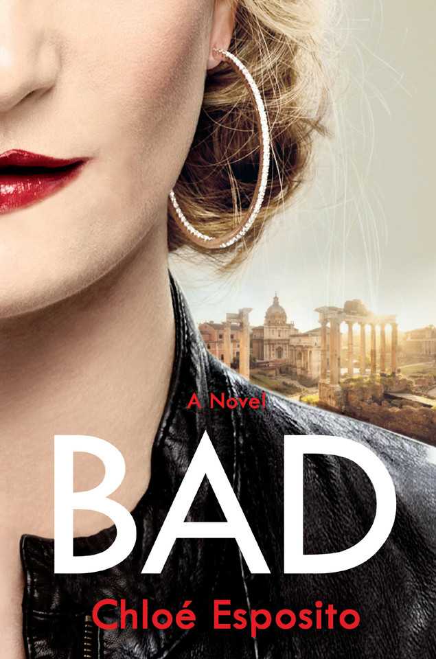 Bad: A Novel (Mad, Bad, and Dangerous to Know Trilogy) book cover by Chloé Esposito