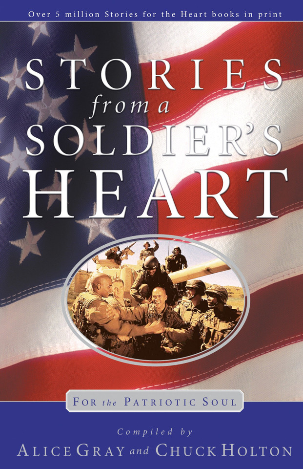 Stories from a Soldier's Heart: For the Patriotic Soul (Stories for the Heart) book cover by Alice Gray, Chuck Holton