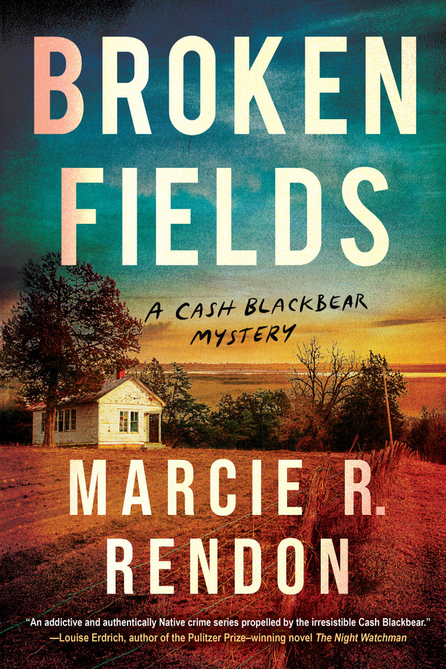 Broken Fields (A Cash Blackbear Mystery) book cover by Marcie R. Rendon