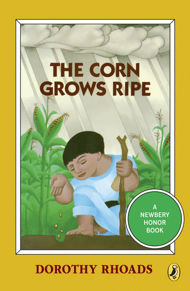 The Corn Grows Ripe (Newbery Library, Puffin) book cover by Dorothy Rhoads