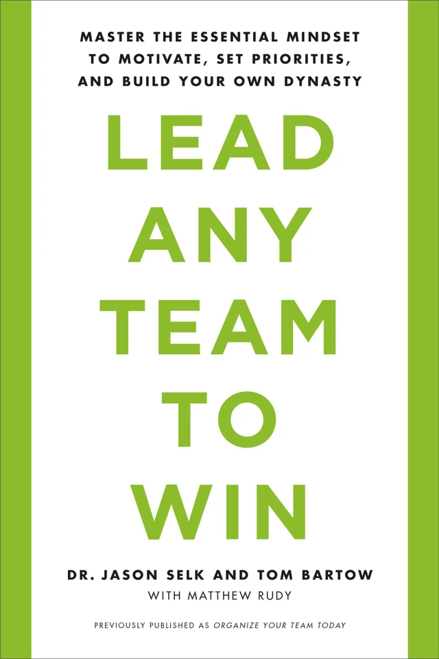 Lead Any Team to Win: Master the Essential Mindset to Motivate, Set Priorities, and Build Your Own Dynasty book cover by Tom Bartow, Jason Selk