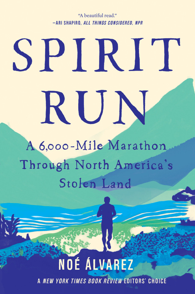 Spirit Run: A 6,000-Mile Marathon Through North America's Stolen Land book cover by Noé Álvarez