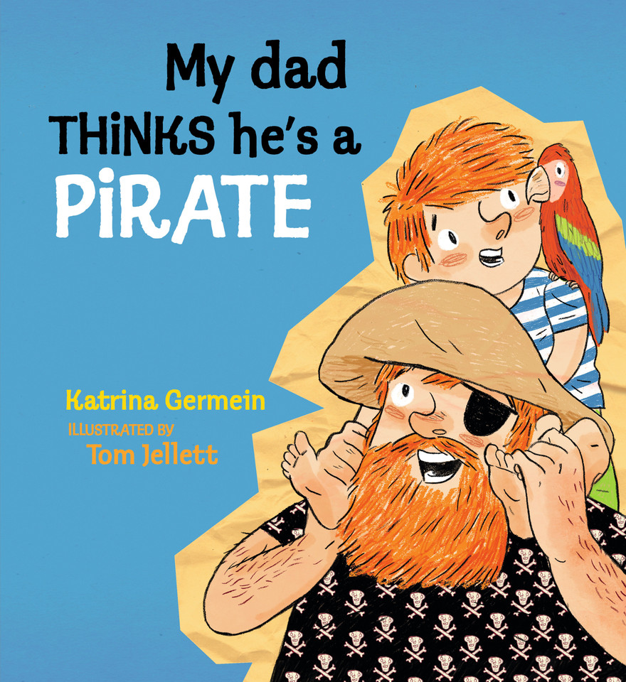 My Dad Thinks He's a Pirate book cover by Katrina Germein