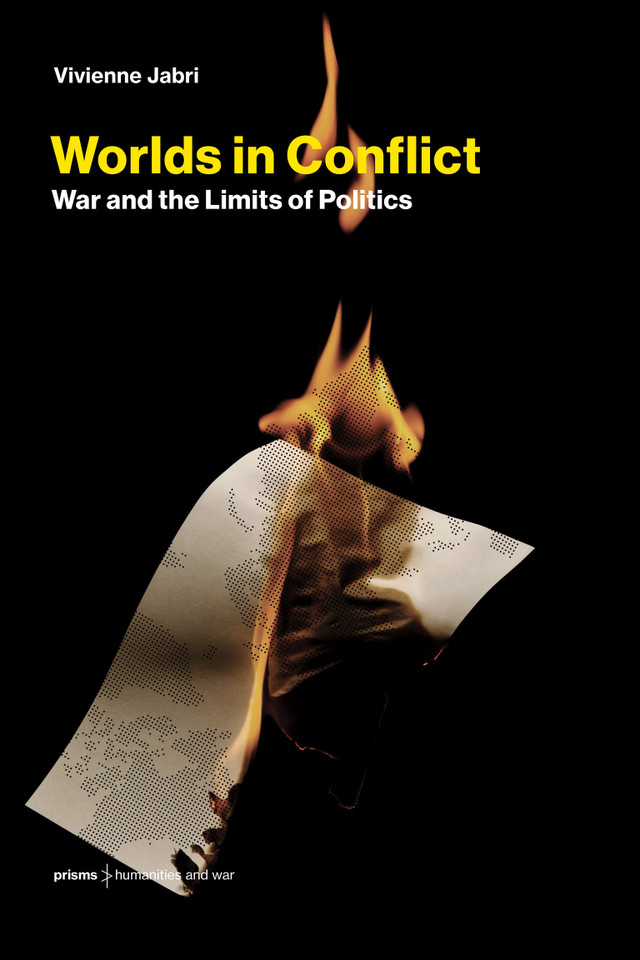 Worlds in Conflict: War and the Limits of Politics (Prisms: Humanities and War) book cover by Vivienne Jabri