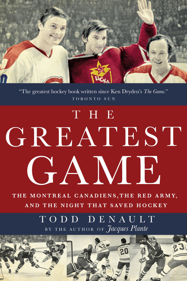 The Greatest Game: The Montreal Canadiens, the Red Army, and the Night That Saved Hockey book cover by Todd Denault