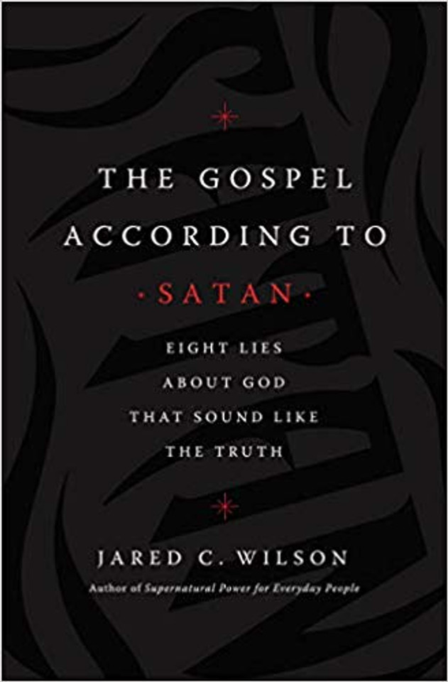 The Gospel According to Satan: Eight Lies about God That Sound Like the Truth Cover