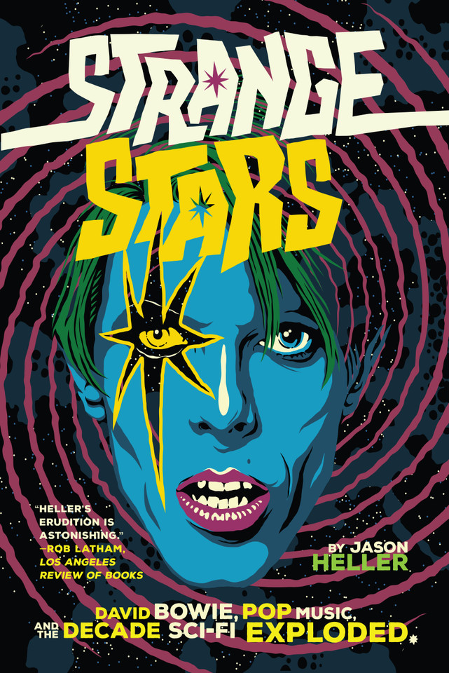 Strange Stars: David Bowie, Pop Music, and the Decade Sci-Fi Exploded book cover by Jason Heller