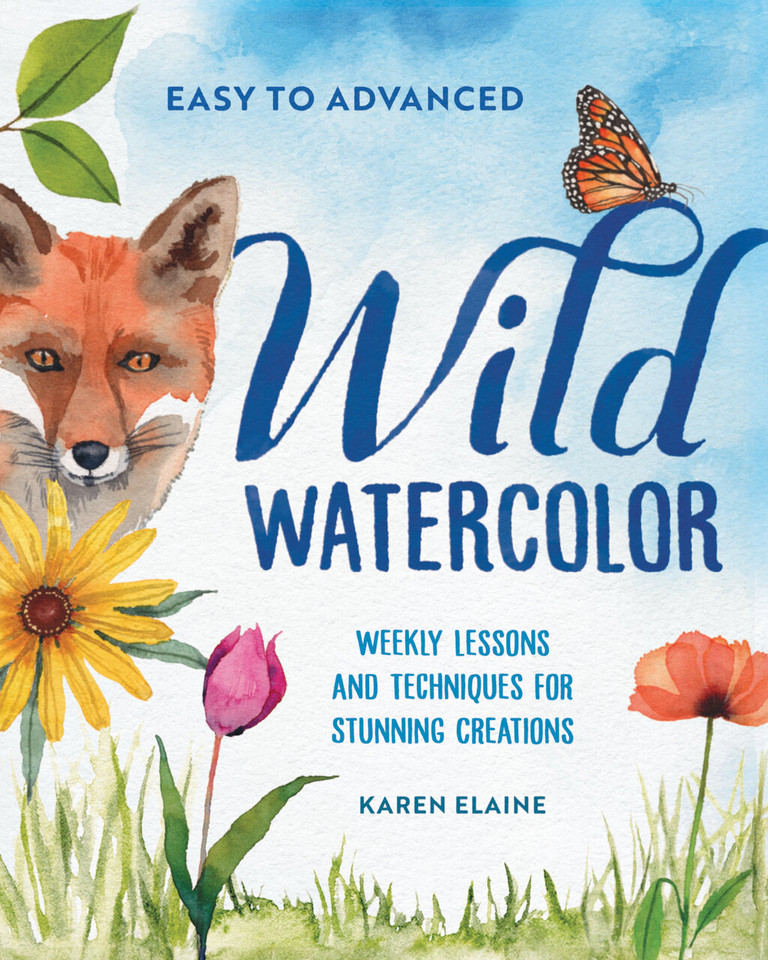Wild Watercolor: Weekly Lessons and Techniques for Stunning Creations book cover by Karen Elaine