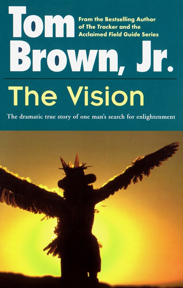 The Vision: The Dramatic True Story of One Man's Search for Enlightenment book cover by Tom Brown, Jr.
