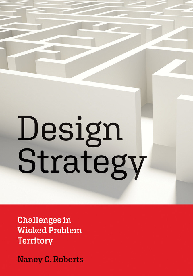 Design Strategy: Challenges in Wicked Problem Territory (Design Thinking, Design Theory) book cover by Nancy C. Roberts