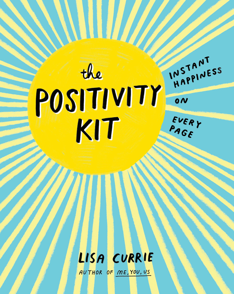The Positivity Kit: Instant Happiness on Every Page book cover by Lisa Currie