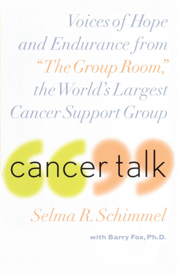 Cancer Talk: Voices of Hope and Endurance from "The Group Room," the World's Largest Cancer Support Group book cover by Selma R. Schimmel