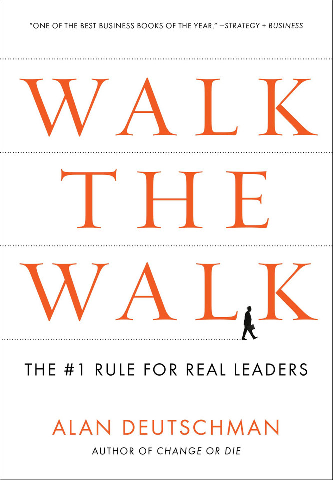 Walk the Walk: The #1 Rule for Real Leaders book cover by Alan Deutschman