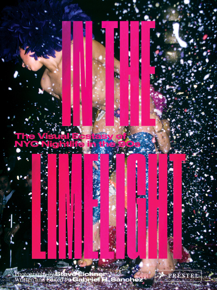 In the Limelight: The Visual Ecstasy of NYC Nightlife in the 90s book cover by Steve Eichner, Gabriel Sanchez