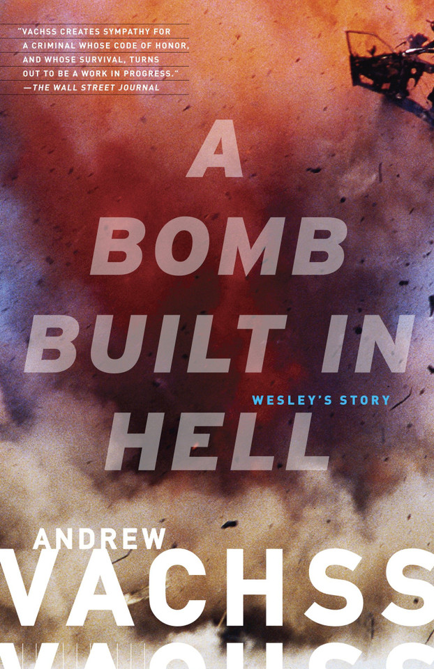 A Bomb Built in Hell: Wesley's Story book cover by Andrew Vachss