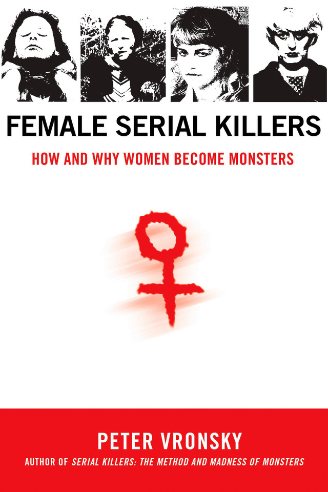 Female Serial Killers: How and Why Women Become Monsters book cover by Peter Vronsky