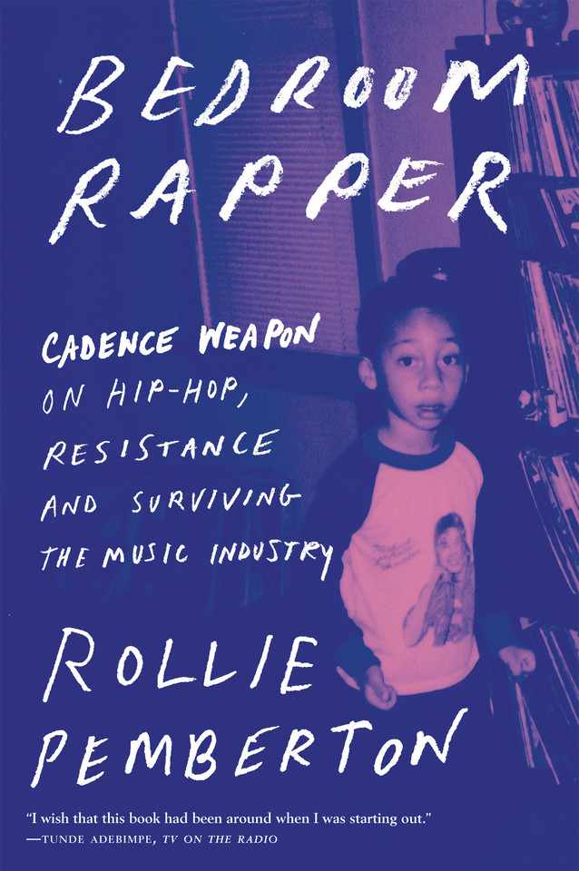 Bedroom Rapper: Cadence Weapon on Hip-Hop, Resistance and Surviving the Music Industry book cover by Rollie Pemberton