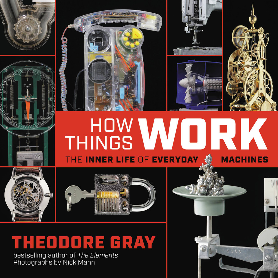 How Things Work: The Inner Life of Everyday Machines book cover by Theodore Gray