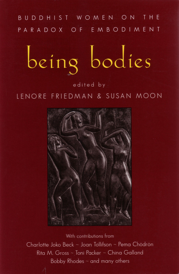 Being Bodies: Buddhist Women on the Paradox of Embodiment book cover by Lenore Friedman, Susan Moon