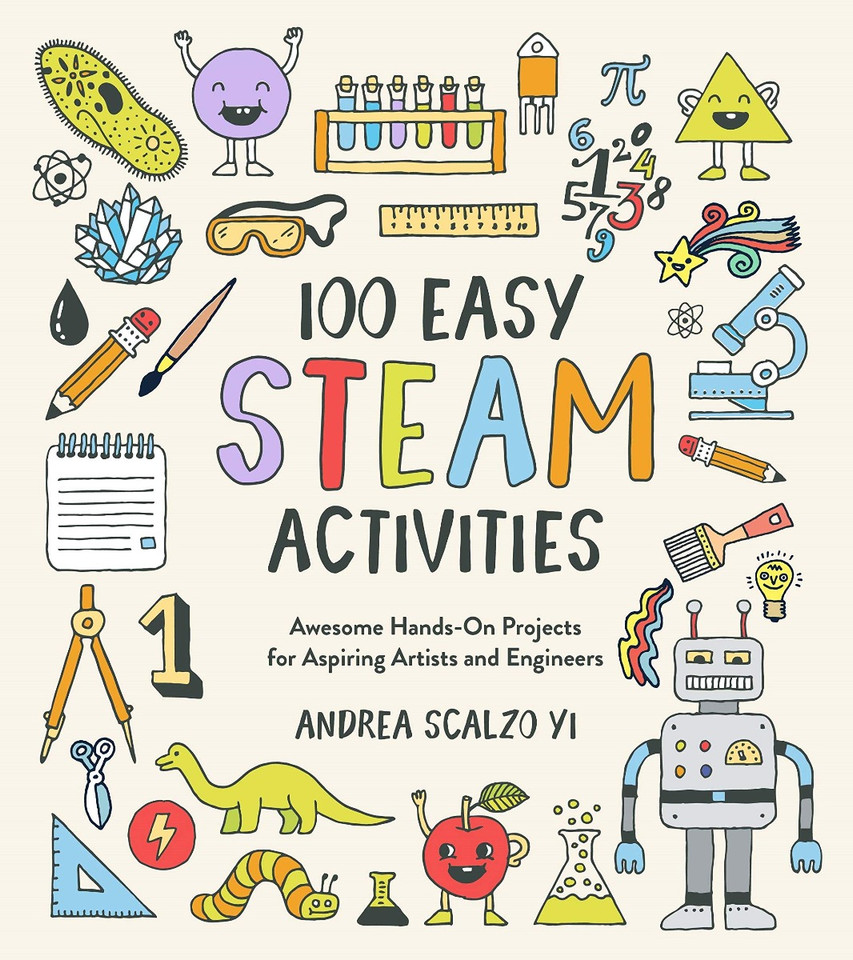 100 Easy Steam Activities: Awesome Hands-On Projects for Aspiring Artists and Engineers Cover