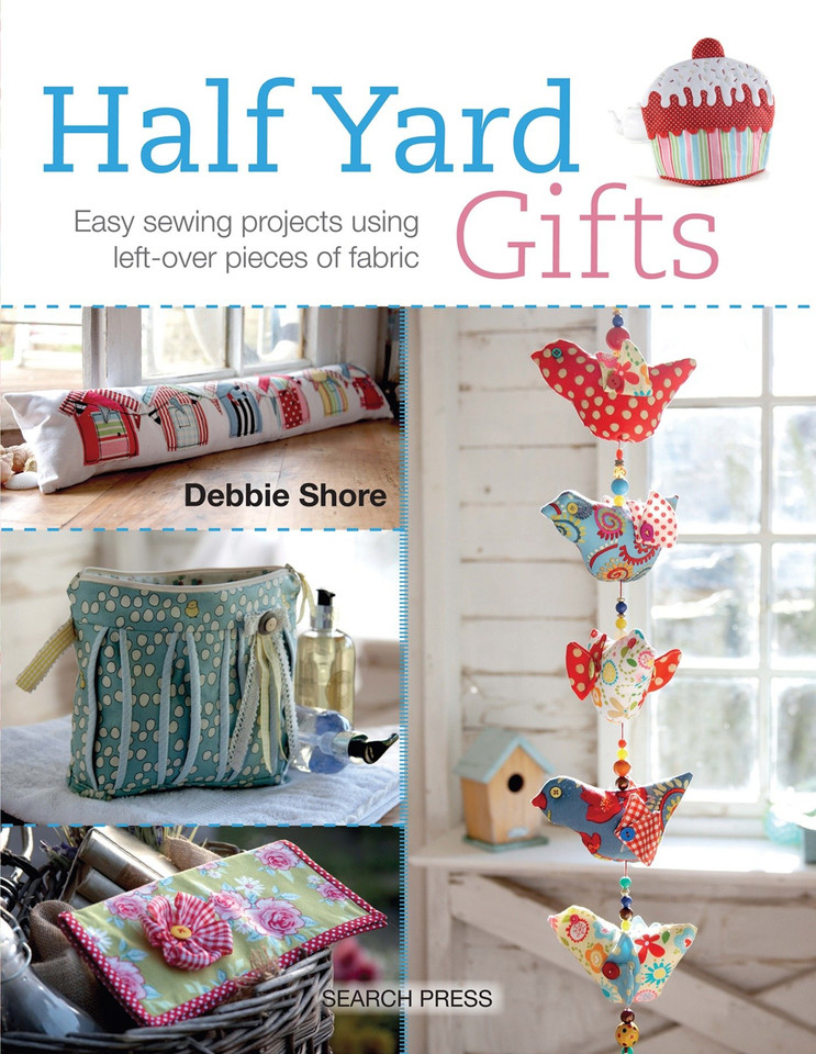 Half Yard# Gifts: Easy sewing projects using leftover pieces of fabric (Half Yard) book cover by Debbie Shore, Marina Zherdeva