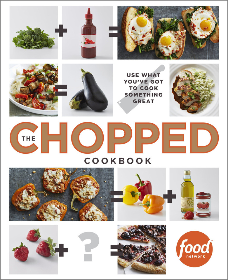 The Chopped Cookbook: Use What You've Got to Cook Something Great book cover by Food Network Kitchen