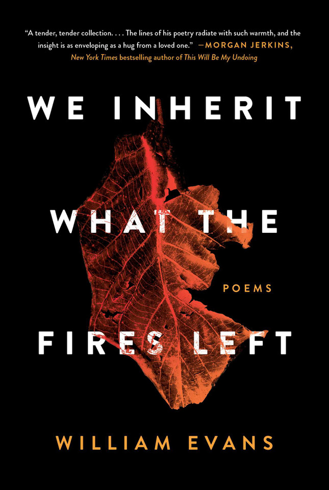We Inherit What the Fires Left: Poems book cover by William Evans