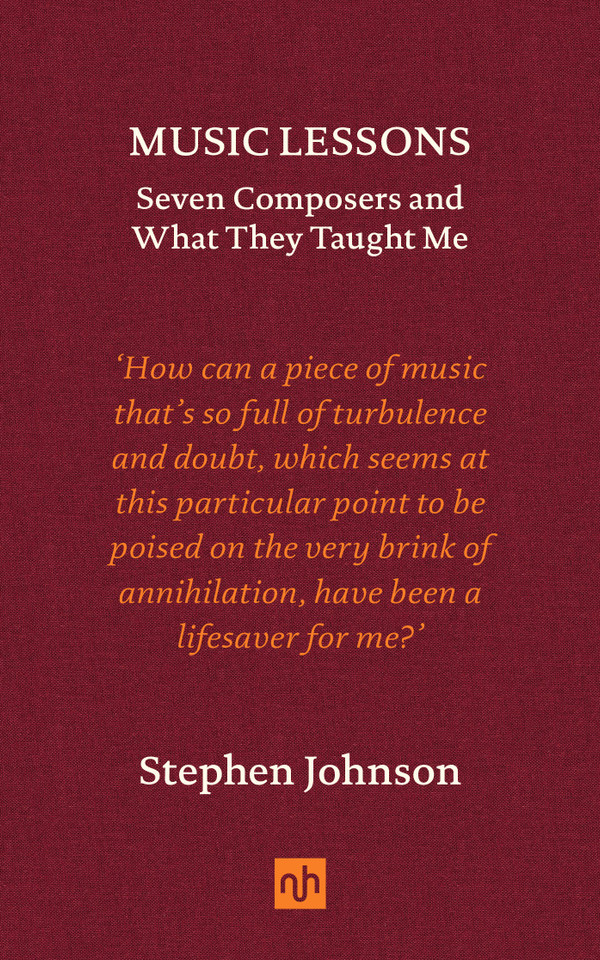 Music Lessons: Seven Composers and What They Taught Me book cover by Stephen Johnson