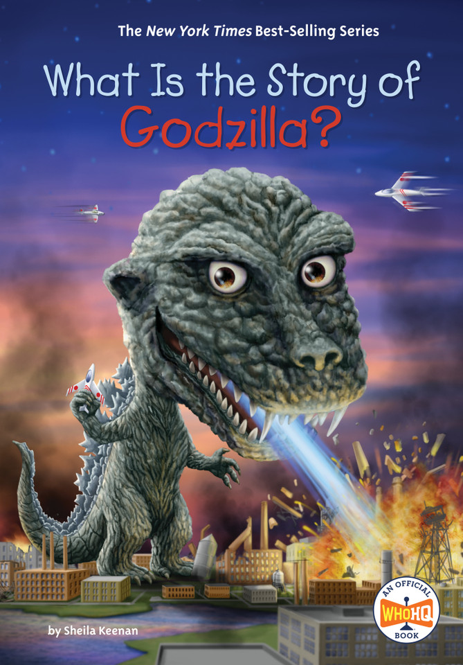 What Is the Story of Godzilla? (What Is the Story Of?) book cover by Sheila Keenan, Who HQ