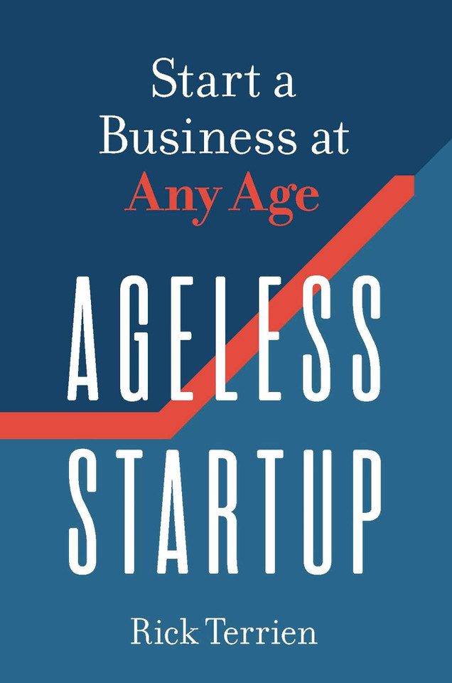 Ageless Startup: Start a Business at Any Age book cover by Rick Terrien