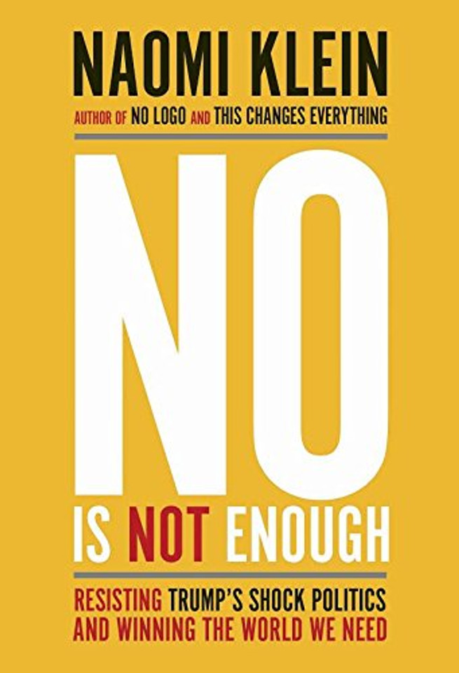 No Is Not Enough: Resisting Trump's Shock Politics and Winning the World We Need Cover