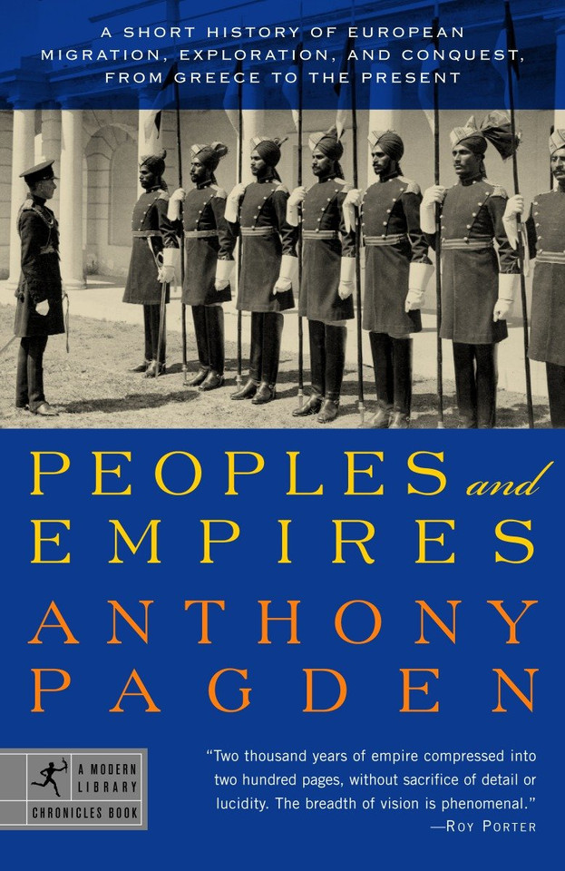 Peoples and Empires: A Short History of European Migration, Exploration, and Conquest, from Greece tothe Present (Modern Library Chronicles) book cover by Anthony Pagden