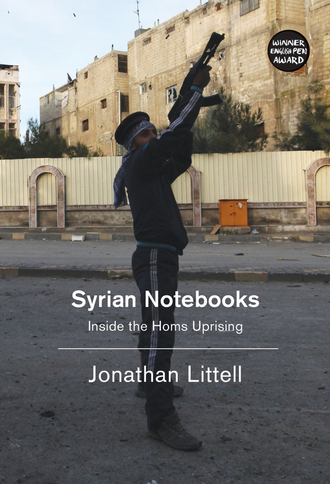 Syrian Notebooks: Inside the Homs Uprising book cover by Jonathan Littell