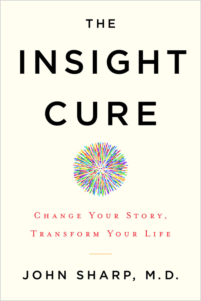 The Insight Cure: Change Your Story, Transform Your Life book cover by John Sharp, MD