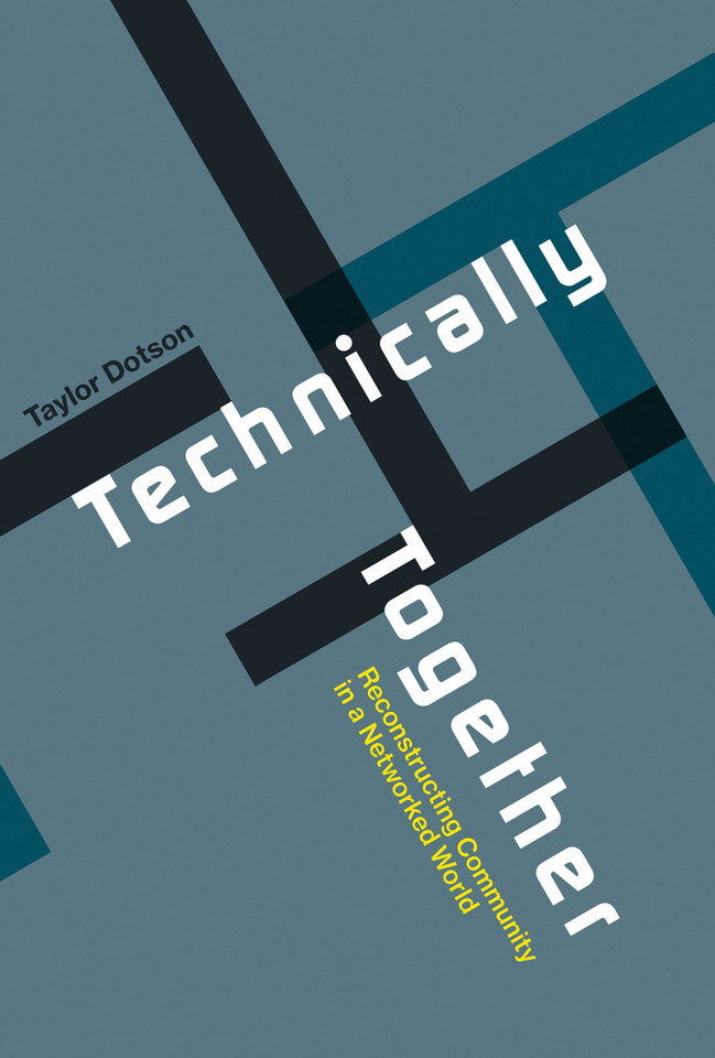 Technically Together: Reconstructing Community in a Networked World book cover by Taylor Dotson
