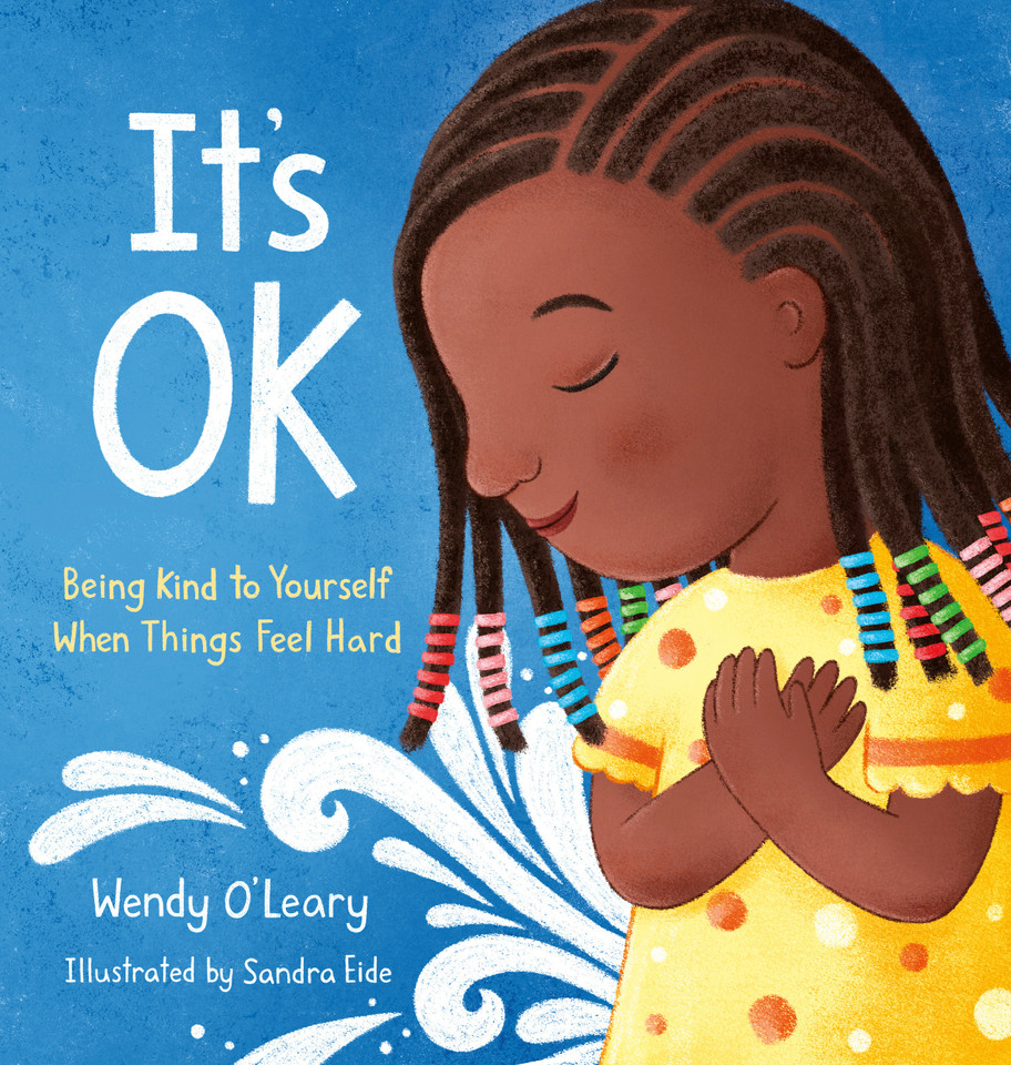 It's OK: Being Kind to Yourself When Things Feel Hard book cover by Wendy O'Leary