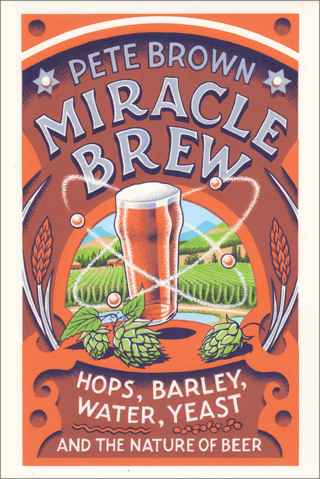 Miracle Brew: Hops, Barley, Water, Yeast and the Nature of Beer book cover by Pete Brown
