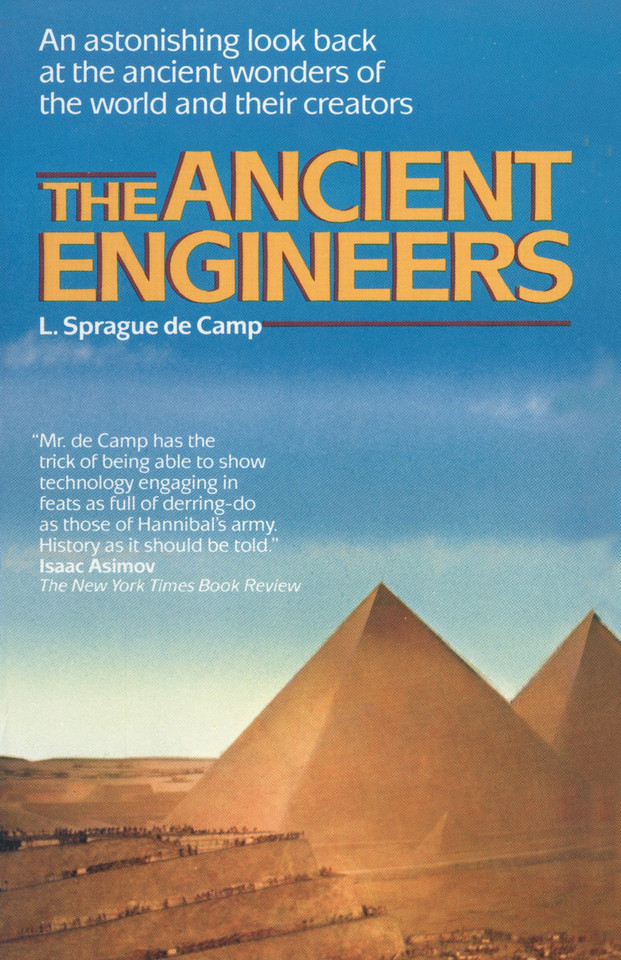 The Ancient Engineers: An Astonishing Look Back at the Ancient Wonders of the World and Their Creators book cover by L. Sprague De Camp