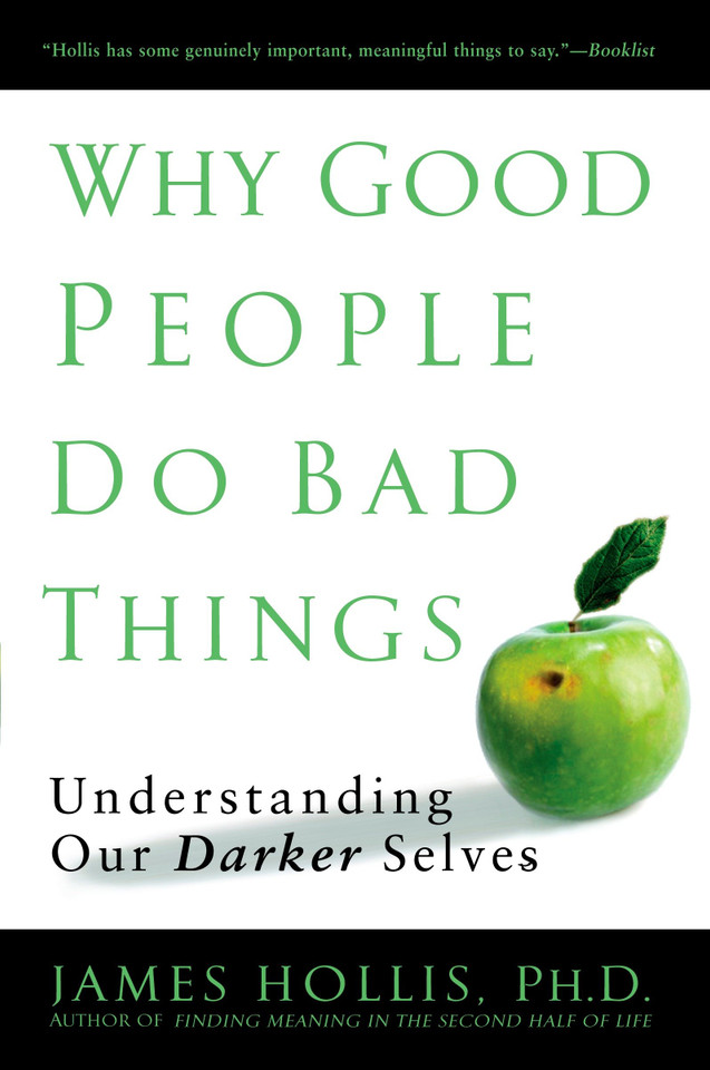 Why Good People Do Bad Things: Understanding Our Darker Selves book cover by James Hollis