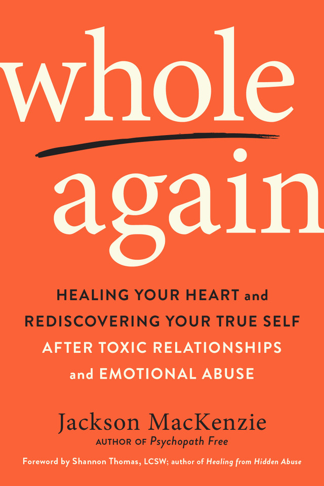 Whole Again: Healing Your Heart and Rediscovering Your True Self After Toxic Relationships and Emotional Abuse book cover by Jackson MacKenzie