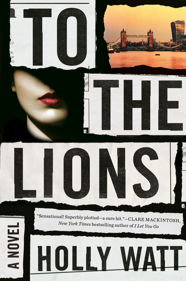 To the Lions: A Novel book cover by Holly Watt
