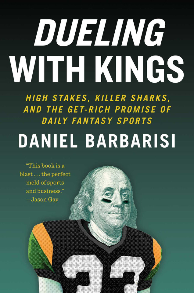 Dueling with Kings: High Stakes, Killer Sharks, and the Get-Rich Promise of Daily Fantasy Sports Cover