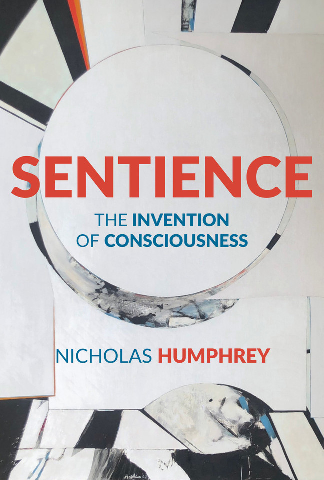 Sentience: The Invention of Consciousness book cover by Nicholas Humphrey