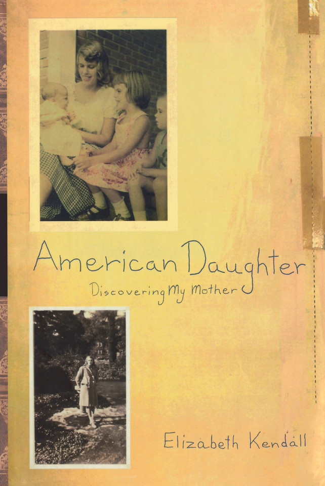 American Daughter: Discovering My Mother book cover by Elizabeth Kendall