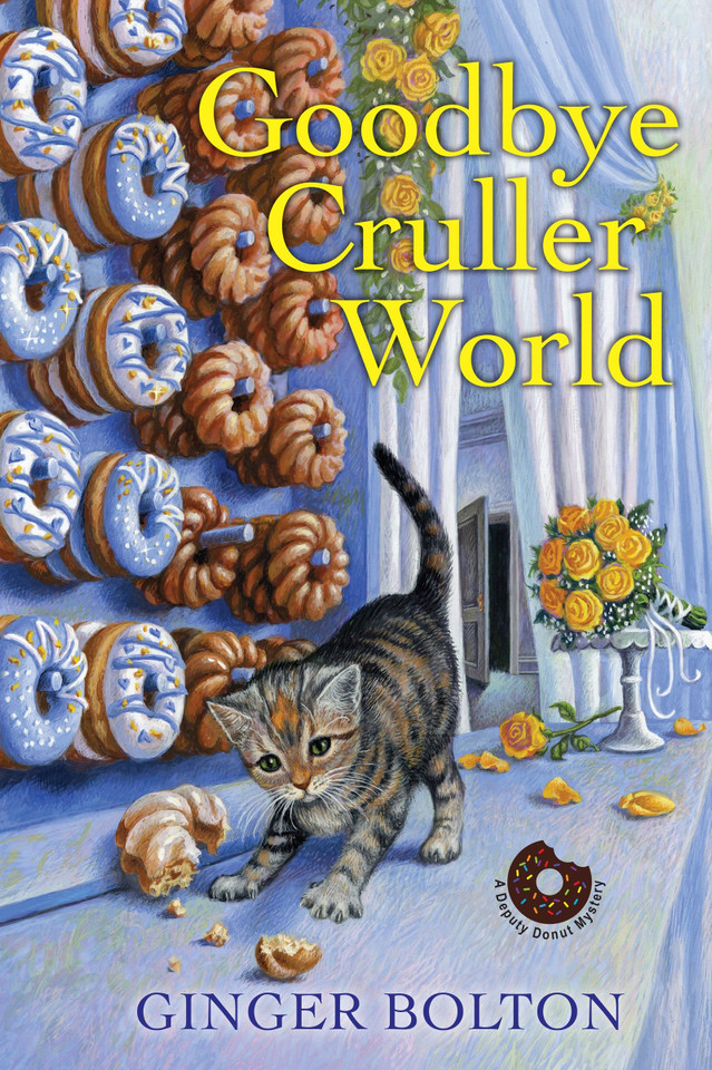 Goodbye Cruller World (A Deputy Donut Mystery) book cover by Ginger Bolton
